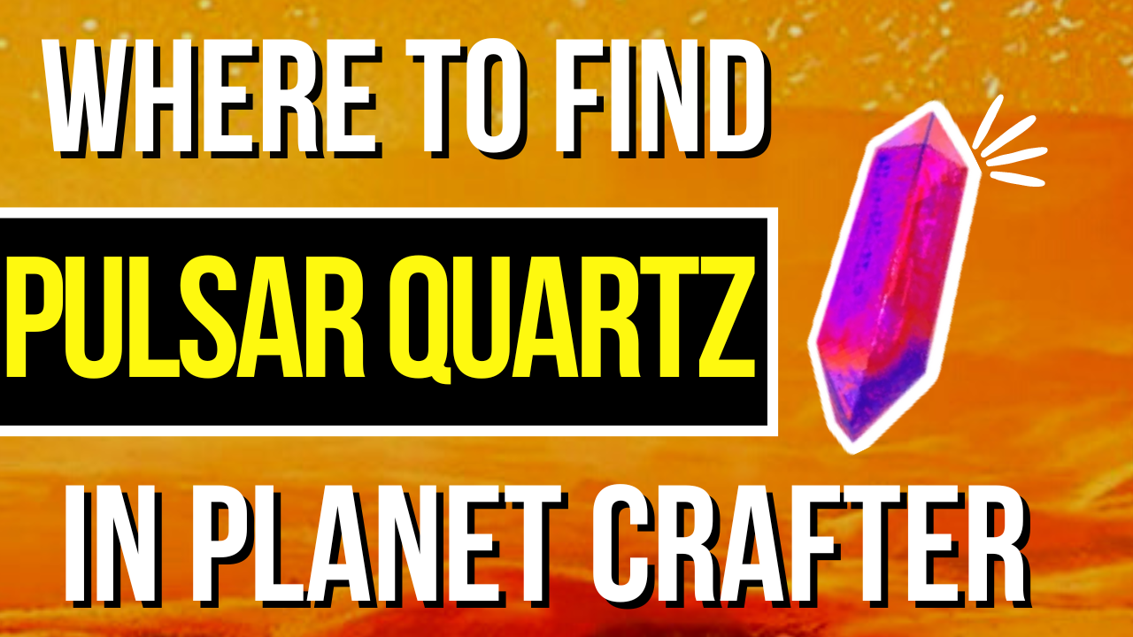 Planet Crafter Where to get PULSAR QUARTZ Guide